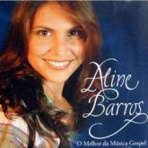 CD O Melhor da Música Gospel - Aline Barros