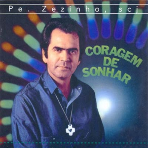 CD Coragem de Sonhar - Pe. Zezinho