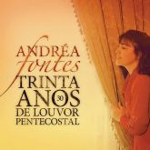 CD 30 Anos De Louvor Pentecostal - Duplo -  Andréa Fontes