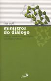 Ministros do Diálogo - O diálogo ecumênico... - Elias Wolff