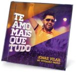 CD Te Amo Mais Que Tudo - Ao Vivo - Jonas Vilar