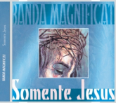 CD Somente Jesus - Banda Magnificat