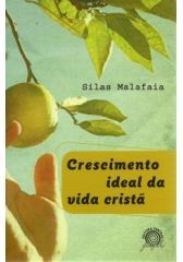 Livro: Crescimento ideal da Vida Cristã - Silas Malafaia