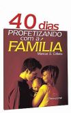 40 Dias Profetizando Com a Família - Marcos S. Calixto