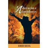 Livro: Adoração e Adoradores - Eber Silva