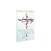 Livro: Ele Escolheu os Cravos - Max Lucado