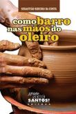 Livro: Como Barro nas Mãos do Oleiro - Sebastião Ribeiro da Costa