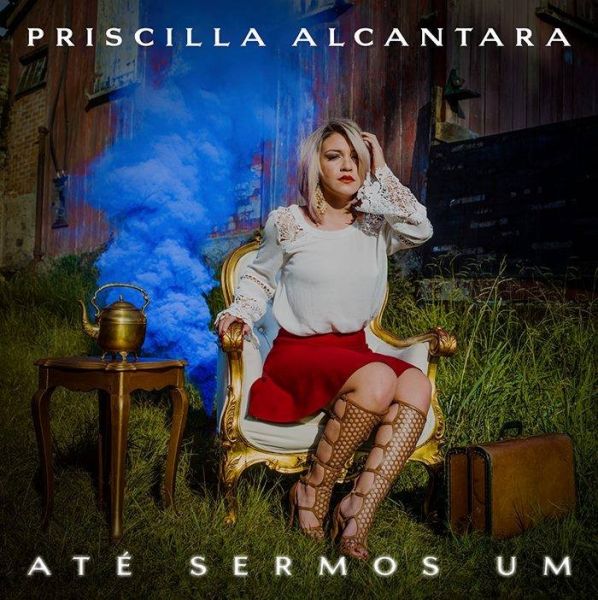 CD Até Sermos Um - Priscilla Alcântara