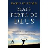 Livro: Mais Perto De Deus - Darin Hufford
