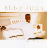 CD Aos Pés da Cruz - Kleber Lucas