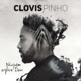 CD Ninguém Explica Deus - Clóvis Pinho