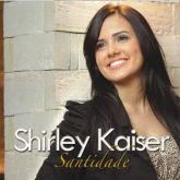 CD Santidade - Shirley Kaiser