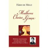 Livro: Mulheres Cheias de Graça - Padre Fábio de Melo