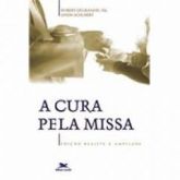 A Cura Pela Missa Autor: Degrandis, Robert; Schubert, Linda