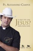 Livro: O Que Sou Sem Jesus? Nada, Nada, Nada - Pe. Alessandro Campos