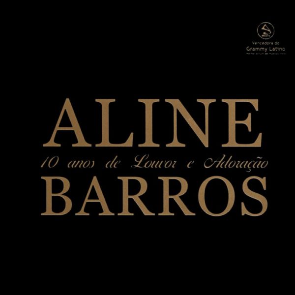 CD 10 anos de Louvor e Adoração - Aline Barros