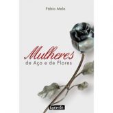 Livro - Mulheres de Aço e de Flores - Padre Fábio de Melo
