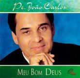 CD Meu Bom Deus - Pe. João Carlos