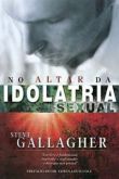 Livro No Altar Da Idolatria Sexual - Steve E Kathy Gallagher