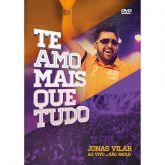 DVD Te Amo Mais que Tudo - Ao Vivo - Jonas Vilar
