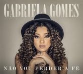 CD Não Vou Perder A Fé - Gabriela Gomes