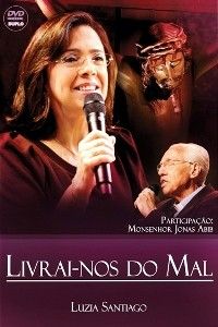 DVD Oracional Livra-nos do Mal - Luzia Santiago