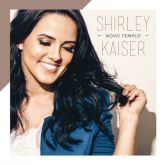 CD Novo Templo - Shirley Kaiser