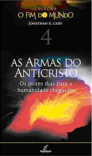 Livro: As Armas do Anticristo - Os Piores Dias da Humanidade