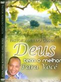 DVD Deus Tem o Melhor Para Você - Pastor Adeildo Costa