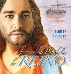 O Fascínio das parábolas do Reino - Cantos biblicos