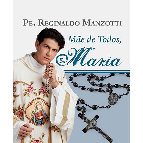 Livro: Mãe de Todos, Maria - Padre Reginaldo Manzotti