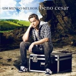 CD Um Mundo Melhor - Beno Cesar