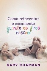 Livro: Como reinventar o casamento quando os filhos nascem