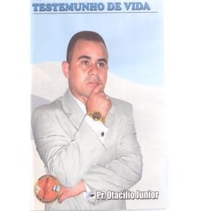 Pr. Otacílio Junior - Testemunho de vida