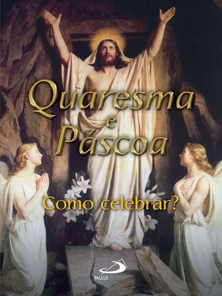 Quaresma e Páscoa Como celebrar? Antônio Lúcio da Silva Lima