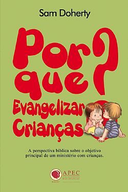 Por que Evangelizar Crianças? - Sam Doherty