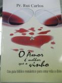 O Amor é Melhor que o Vinho - Pr. Rui Carlos da Silva