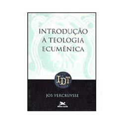 Introdução à Teologia Ecumênica - Jos E. Vercruysse