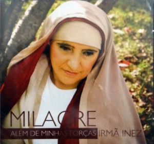 CD Milagre Além das Minhas Forças - Irmã Inêz