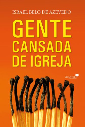 Livro: Gente Cansada de Igreja - Israel Belo de Azevedo