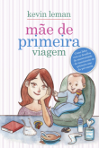 Mãe de primeira viagem - Kevin Leman (LANÇAMENTO)