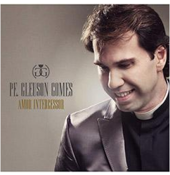 CD Amor Intercessor - Pe. Gleuson Gomes