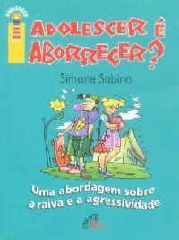 Adolescer é aborrecer? - Uma abordagem sobre a raiva e a ...