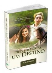 Livro: Três Histórias, Um Destino - R.R.Soares