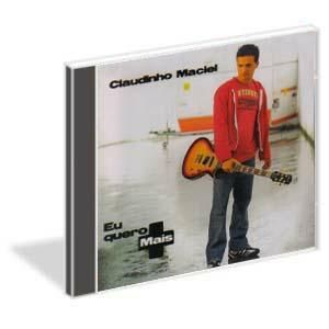 CD Eu Quero Mais - Claudinho Maciel