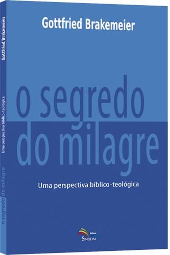 O Segredo do Milagre - Autor: Gottfried Brakemeier