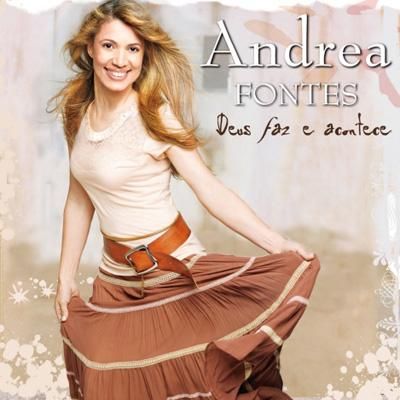 CD Deus faz e acontece - Andrea Fontes