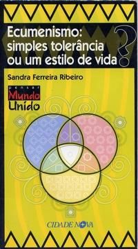 Ecumenismo: Simples Tolerância ou um Estilo de Vida?