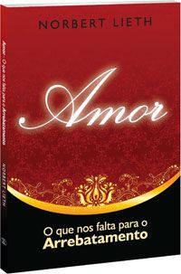 Amor - O que nos falta para o Arrebatamento