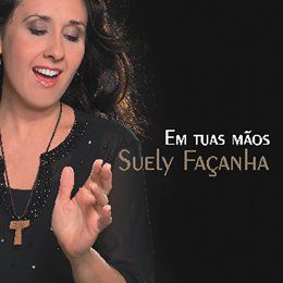 CD Em tuas mãos - Suely Façanha